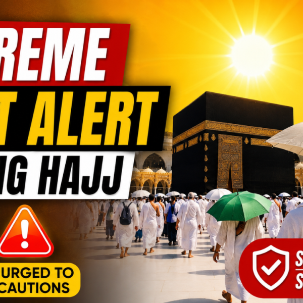 Extreme Heat Alert During Hajj