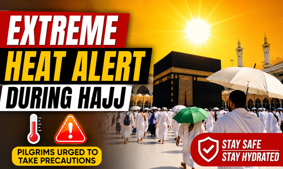 Extreme Heat Alert During Hajj